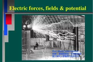 Electric forces, fields &amp; potential