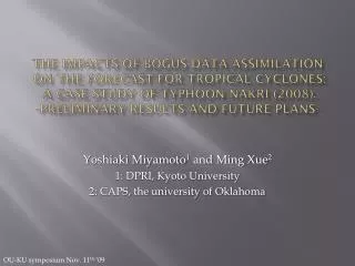Yoshiaki Miyamoto 1 and Ming Xue 2 1: DPRI, Kyoto University 2: CAPS, the university of Oklahoma