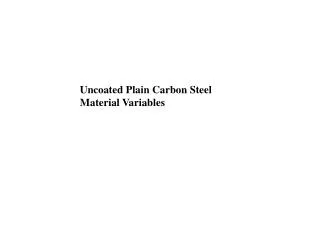 Uncoated Plain Carbon Steel Material Variables