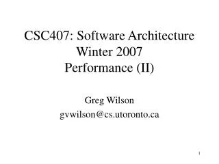 CSC407: Software Architecture Winter 2007 Performance (II)