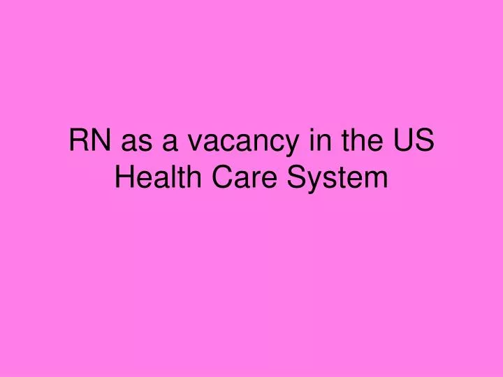 rn as a vacancy in the us health care system