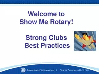 Welcome to Show Me Rotary! Strong Clubs Best Practices