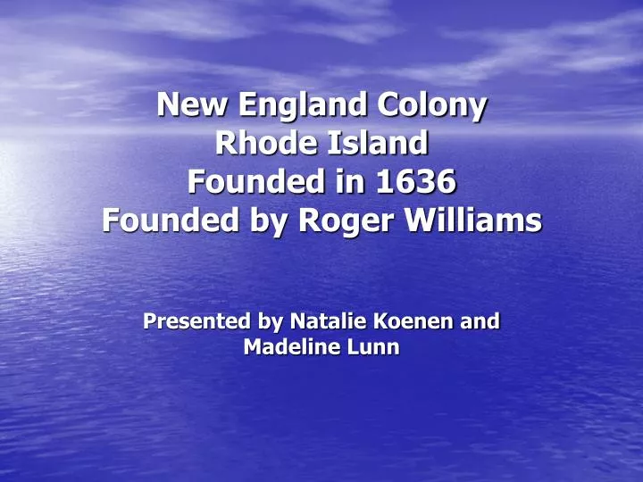 new england colony rhode island founded in 1636 founded by roger williams