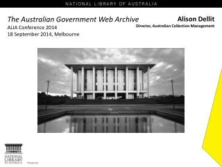 The Australian Government Web Archive ALIA Conference 2014 18 September 2014, Melbourne
