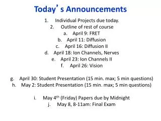Individual Projects due today. Outline of rest of course April 9: FRET April 11: Diffusion
