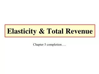 Elasticity &amp; Total Revenue