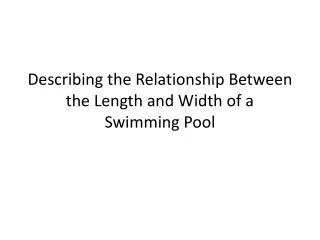 Describing the Relationship Between the Length and Width of a Swimming Pool