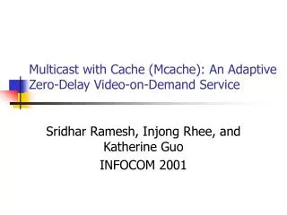 Multicast with Cache (Mcache): An Adaptive Zero-Delay Video-on-Demand Service