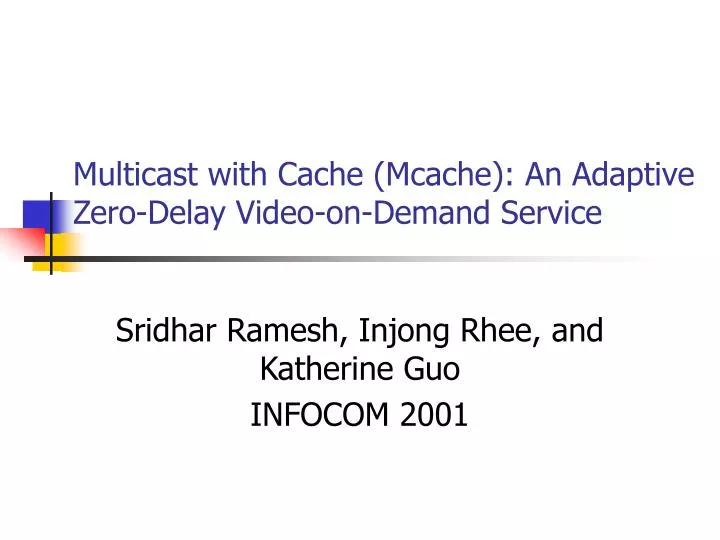 multicast with cache mcache an adaptive zero delay video on demand service