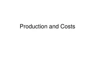 Production and Costs