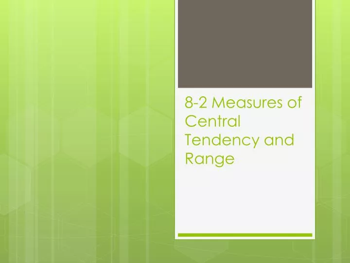 8 2 measures of central tendency and range