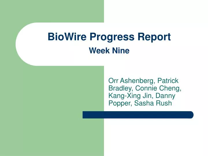 biowire progress report week nine