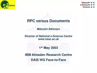 RPC versus Documents Malcolm Atkinson Director of National e-Science Centre nesc.ac.uk