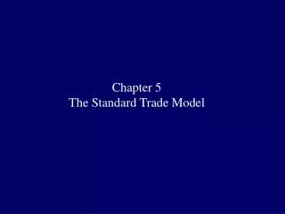 Chapter 5 The Standard Trade Model