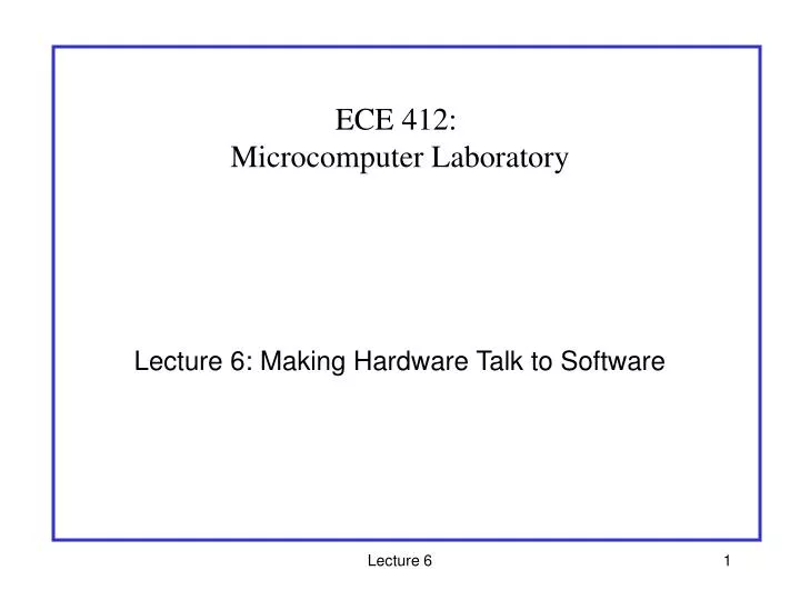 lecture 6 making hardware talk to software