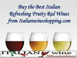 Refreshing Fruity Red Wines from Italianwineshopping.com