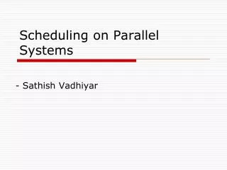 Scheduling on Parallel Systems