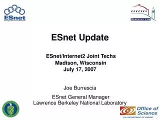ESnet Update ESnet/Internet2 Joint Techs Madison, Wisconsin July 17, 2007