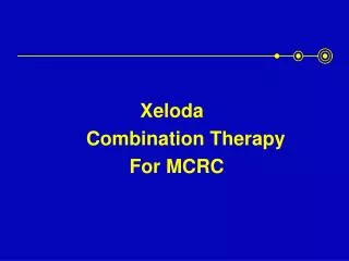 Xeloda Combination Therapy For MCRC