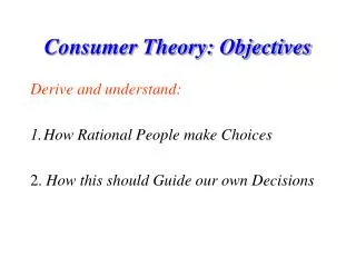 Consumer Theory: Objectives