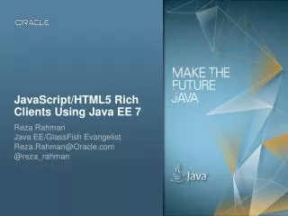 JavaScript/HTML5 Rich Clients Using Java EE 7