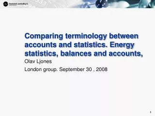 Comparing terminology between accounts and statistics. Energy statistics, balances and accounts,