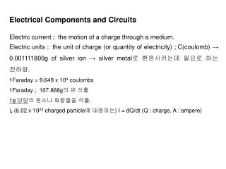 Electrical Components and Circuits Electric current ; the motion of a charge through a medium.