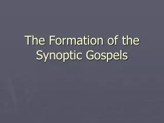 The Formation of the Synoptic Gospels