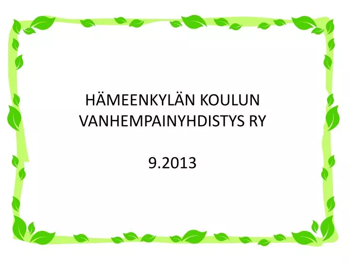 h meenkyl n koulun vanhempainyhdistys ry 9 2013