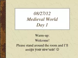 08/27/12 Medieval World Day 1