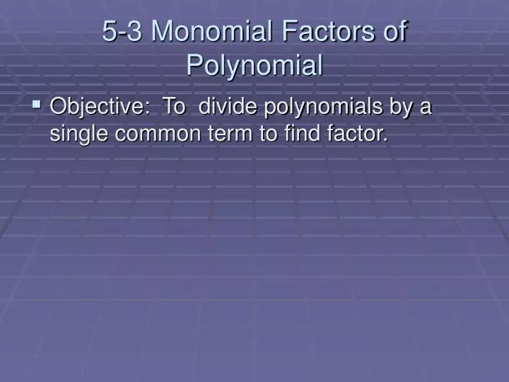 5 3 monomial factors of polynomial