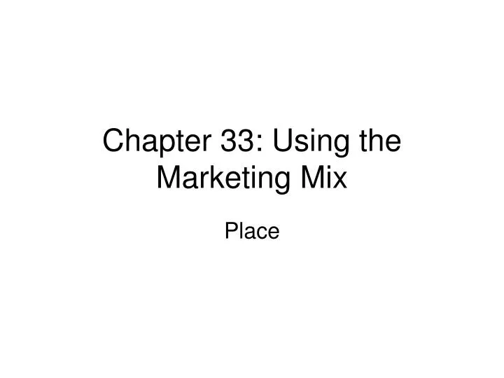 chapter 33 using the marketing mix