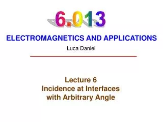 Lecture 6 Incidence at Interfaces with Arbitrary Angle
