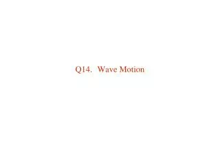 Q14.	Wave Motion