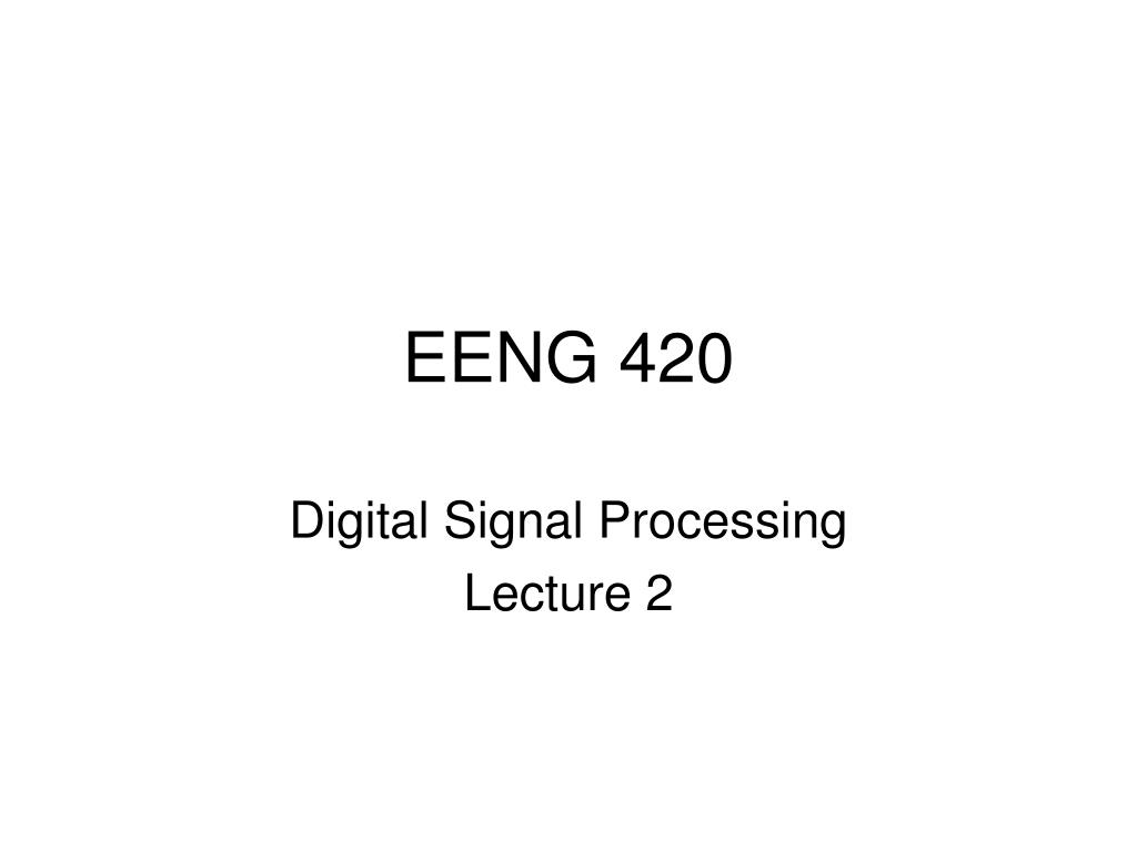 EENG 420 - slide 1