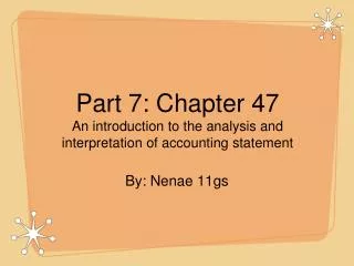 Part 7: Chapter 47 An introduction to the analysis and interpretation of accounting statement