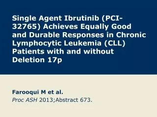 Farooqui M et al. Proc ASH 2013;Abstract 673.