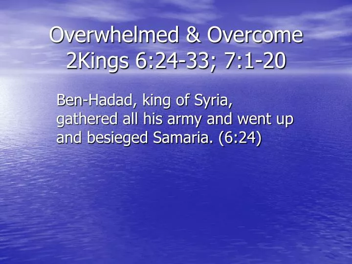 overwhelmed overcome 2kings 6 24 33 7 1 20