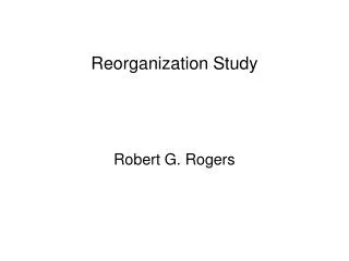 Reorganization Study