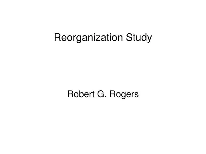 reorganization study