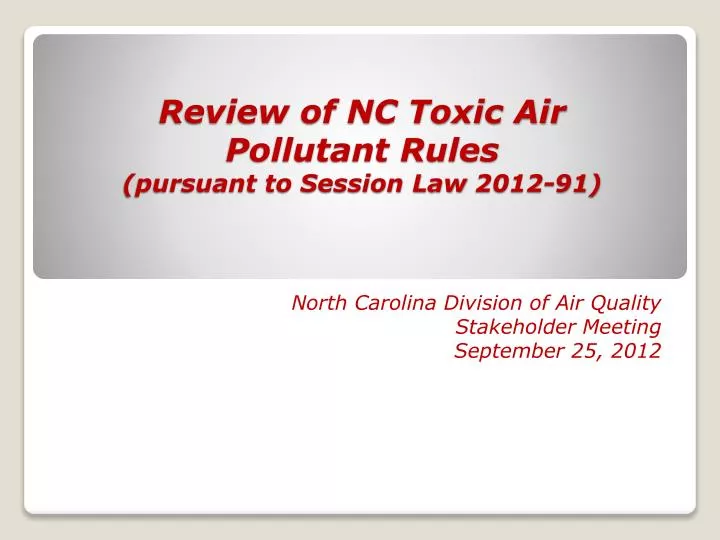 review of nc toxic air pollutant rules pursuant to session law 2012 91