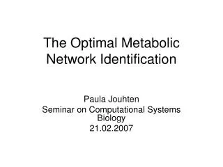 The Optimal Metabolic Network Identification