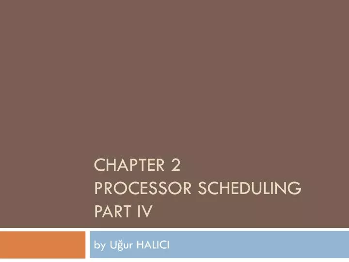 chapter 2 processor scheduling part iv