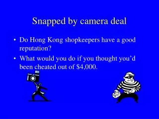 Snapped by camera deal