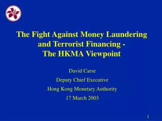 The Fight Against Money Laundering and Terrorist Financing - The HKMA Viewpoint