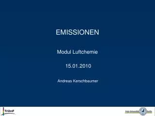 EMISSIONEN Modul Luftchemie 15.01.2010 Andreas Kerschbaumer