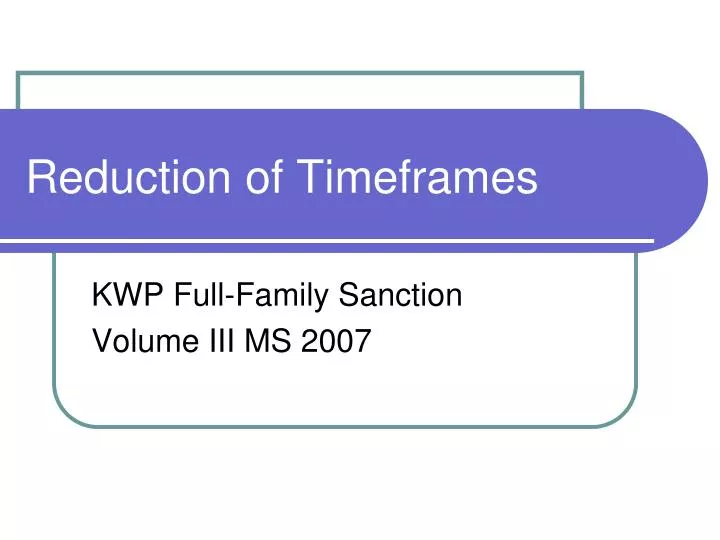 reduction of timeframes
