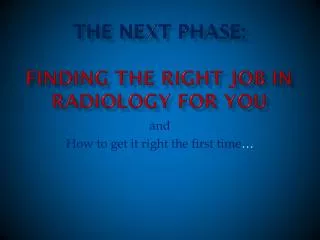 The Next Phase: finding the right job in Radiology for you