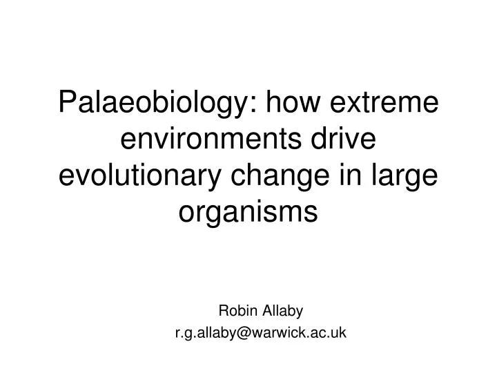 palaeobiology how extreme environments drive evolutionary change in large organisms