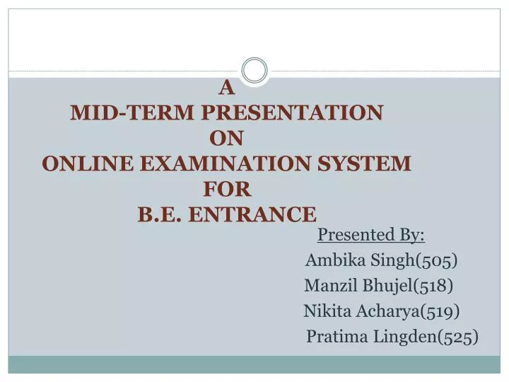 a mid term presentation on online examination system for b e entrance